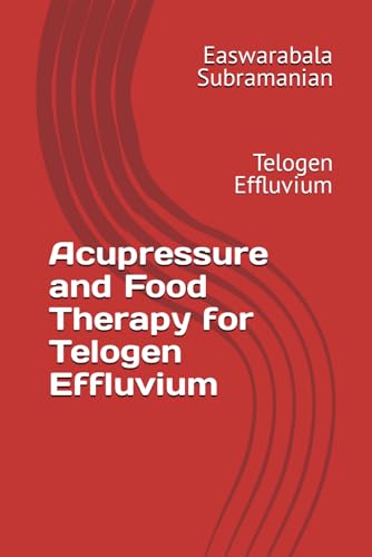 Acupressure and Food Therapy for Telogen Effluvium: Telogen Effluvium (Medical Books for Common People - Part 2, Band 213) von Independently published